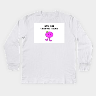 Little Miss Childhood Trauma Kids Long Sleeve T-Shirt